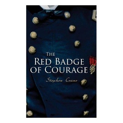 The Red Badge of Courage - by  Stephen Crane (Paperback)