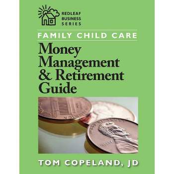 Family Child Care Money Management & Retirement Guide - (Redleaf Business) by  Tom Copeland (Paperback)