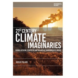 21st-Century Climate Imaginaries - (Environmental Cultures) by  Natalie Pollard (Hardcover) - 1 of 1