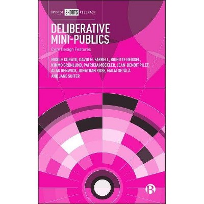 Deliberative Mini-Publics - (Hardcover)