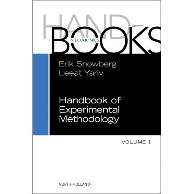 Handbook of Experimental Methodology - (Handbooks in Economics) by  Leeat Yariv & Erik Snowberg (Hardcover)