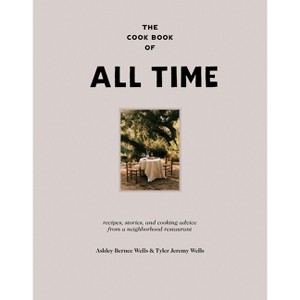 The Cook Book of All Time - by  Ashley Bernee Wells & Tyler Jeremy Wells (Hardcover) - 1 of 1