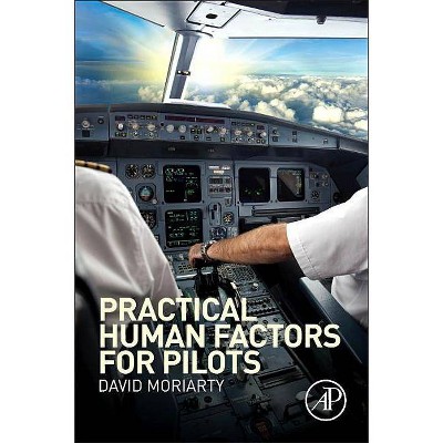 Practical Human Factors for Pilots - by  Capt David Moriarty (Paperback)