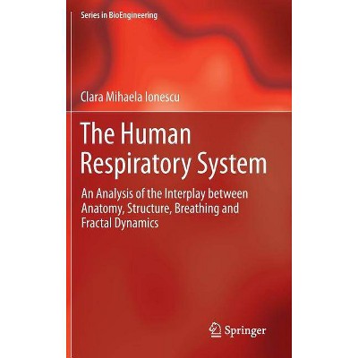 The Human Respiratory System - (Bioengineering) by  Clara Mihaela Ionescu (Hardcover)