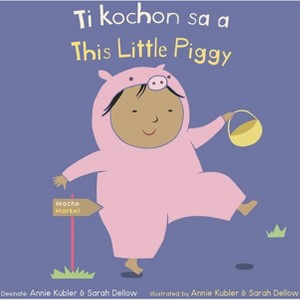 Ti Kochon Sa A/This Little Piggy - (Baby Rhyme Time (Haitian Creole/English)) (Board Book) - 1 of 1