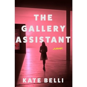 The Gallery Assistant - by  Kate Belli (Hardcover) - 1 of 1