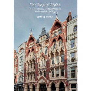 The Rogue Goths - (Victorian Architects) by  Edmund Harris (Paperback) - 1 of 1