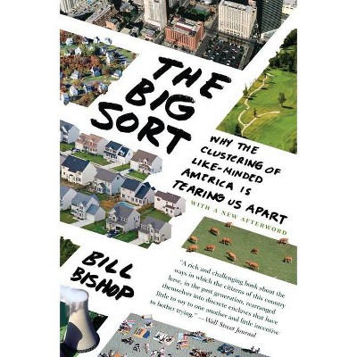 The Big Sort - by  Bill Bishop (Paperback)