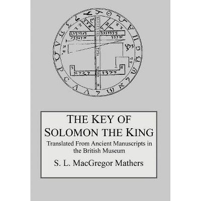 The Key of Solomon the King - by  S L MacGregor Mathers (Hardcover)