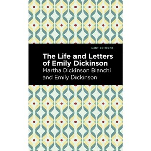 Life and Letters of Emily Dickinson - (Mint Editions (in Their Own Words: Biographical and Autobiographical Narratives)) - 1 of 1