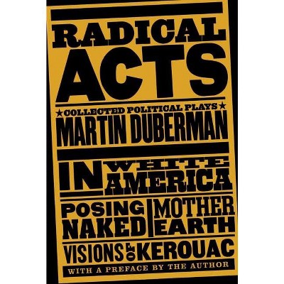 Radical Acts - by  Martin Duberman (Paperback)