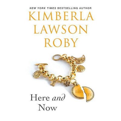 Here and Now - by Kimberla Lawson Roby (Paperback)