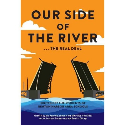 Our Side of the River - by  Benton Harbor Area Students Bhas (Paperback)