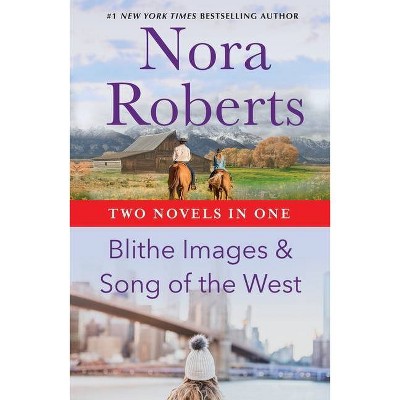 Blithe Images & Song of the West - by  Nora Roberts (Paperback)