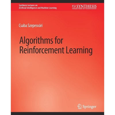 Algorithms for Reinforcement Learning - (Synthesis Lectures on Artificial Intelligence and Machine Le) by  Csaba Szepesvári (Paperback)