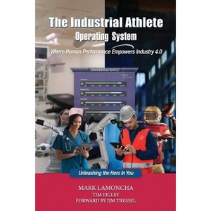 Industrial Athlete Operating System - Large Print by  Mark Lamoncha & Tim Figley & Jim Tressel (Paperback) - 1 of 1