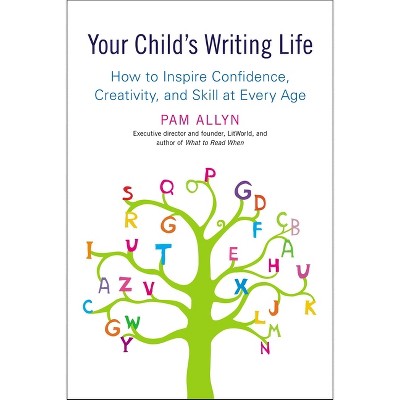 Your Child's Writing Life - by  Pam Allyn (Paperback)
