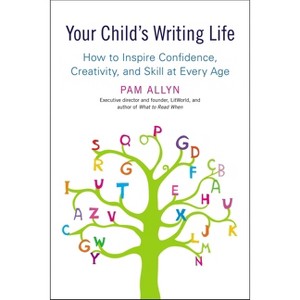 Your Child's Writing Life - by  Pam Allyn (Paperback) - 1 of 1