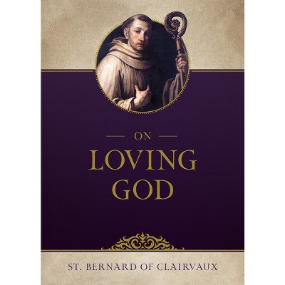 On Loving God - by  St Bernard of Clairvaux (Paperback)