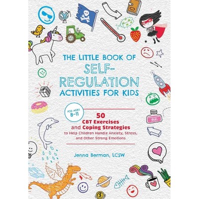 The Little Book of Self-Regulation Activities for Kids - by  Jenna Berman (Paperback)