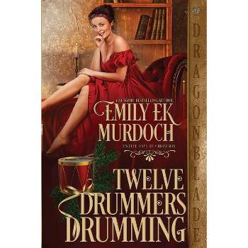 Twelve Drummers Drumming - (Twelve Days of Christmas) by  Emily Ek Murdoch (Paperback)