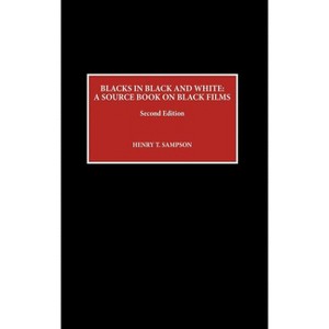 Blacks in Black and White - 2nd Edition by  Henry T Sampson (Hardcover) - 1 of 1