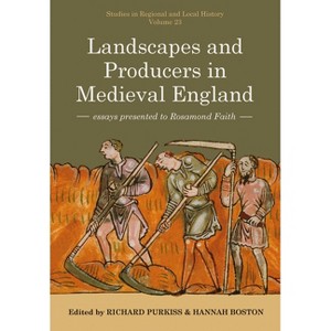 Landscapes and Producers in Medieval England - (Studies in Regional and Local History) by  Richard Purkiss & Hannah Boston (Hardcover) - 1 of 1