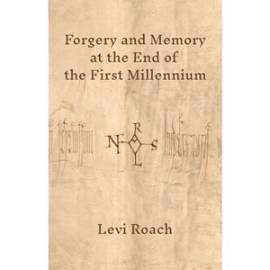 Forgery and Memory at the End of the First Millennium - by  Levi Roach (Hardcover) - 1 of 1