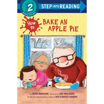 How to Bake an Apple Pie - (Step Into Reading) by  Jean Reagan (Paperback)