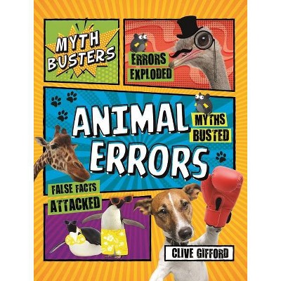 Mythbusters: Animal Errors - (Think Again!) by  Clive Gifford (Paperback)