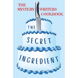 The Secret Ingredient - (The Mystery Writers' Cookbook) by  Dawn Dowdle (Paperback) - 1 of 1