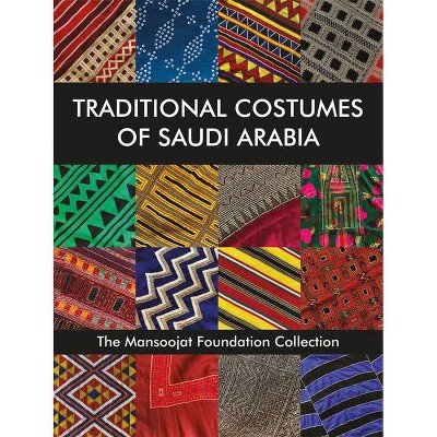 Traditional Costumes of Saudi Arabia - by  Hamida Alireza & Richard Wilding (Hardcover)