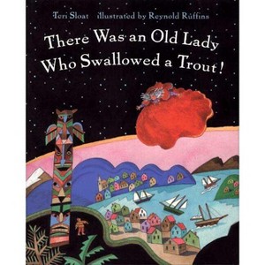 There Was an Old Lady Who Swallowed a Trout! - by  Teri Sloat (Paperback) - 1 of 1