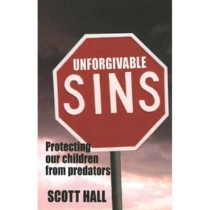 Unforgivable Sins - by  Scott Hall (Paperback) - 1 of 1