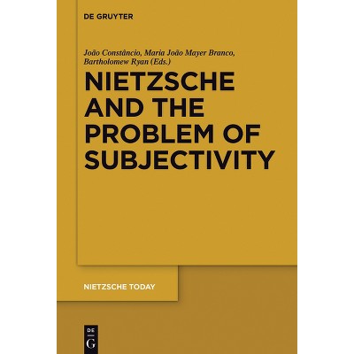 Nietzsche and the Problem of Subjectivity - (Nietzsche Today) by  João Constâncio & Maria João Mayer Branco & Bartholomew Ryan (Paperback)