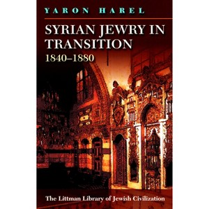 Syrian Jewry in Transition, 1840-1880 - (Littman Library of Jewish Civilization) by  Yaron Harel (Paperback) - 1 of 1