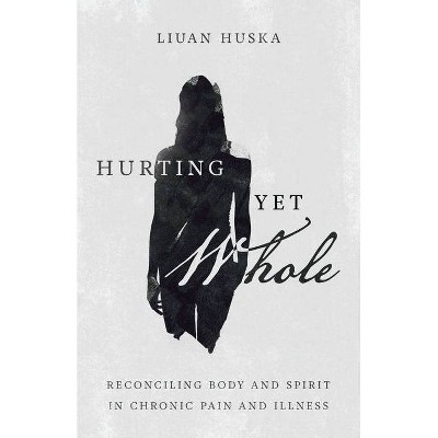 Hurting Yet Whole - by  Liuan Huska (Paperback)