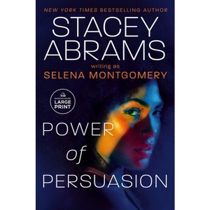 Power of Persuasion - Large Print by  Stacey Abrams & Selena Montgomery (Paperback) - 1 of 1