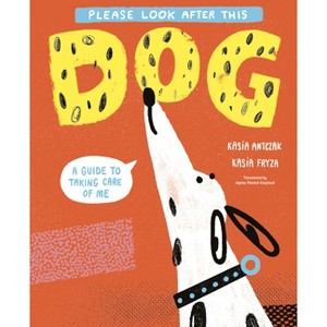 Please Look After This Dog - by  Kasia Antczak (Hardcover) - 1 of 1