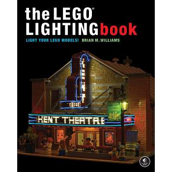 The Lego(r) Lighting Book - by  Brian M Williams (Hardcover)