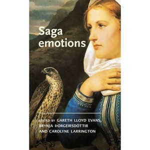 Saga Emotions - (Manchester Medieval Literature and Culture) by  Gareth Lloyd Evans & Brynja þOrgeirsdóttir & Carolyne Larrington (Hardcover) - 1 of 1
