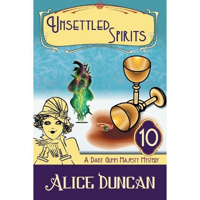 Unsettled Spirits - (Daisy Gumm Majesty Mystery) by  Alice Duncan (Paperback)