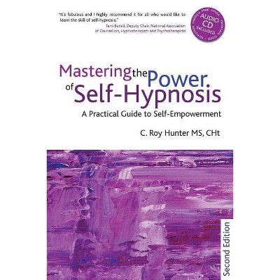 Mastering the Power of Self-Hypnosis - 2nd Edition by  Roy Hunter (Mixed Media Product)