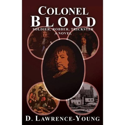 Colonel Blood - by  D Lawrence-Young (Paperback)