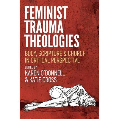 Feminist Trauma Theologies - by  Karen O'Donnell & Katie Cross (Paperback)