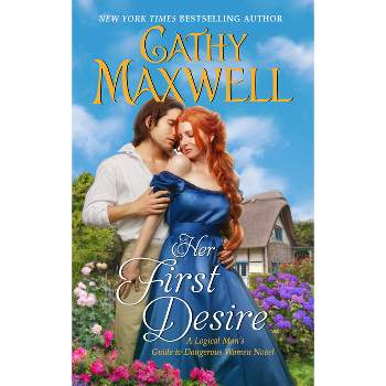 Her First Desire - (Logical Man's Guide to Dangerous Women) by  Cathy Maxwell (Paperback)