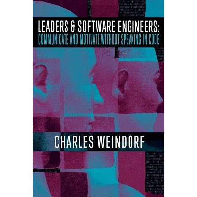 Leaders & Software Engineers - by  Charles E Weindorf (Paperback)