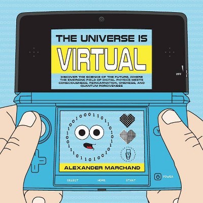 The Universe Is Virtual - by  Alexander Marchand (Paperback)