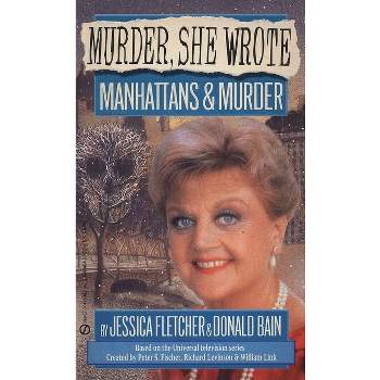 Manhattans and Murder - (Murder, She Wrote) by  Jessica Fletcher & Donald Bain (Paperback)
