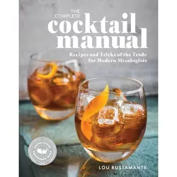 The Complete Cocktail Manual - by Lou Bustamante